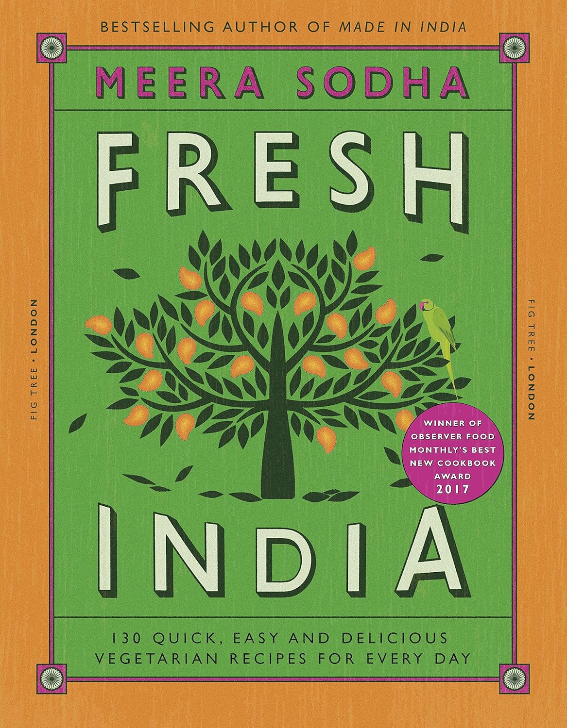 Fresh India: 130 Quick, Easy and Delicious Recipes for Every Day Book Cover